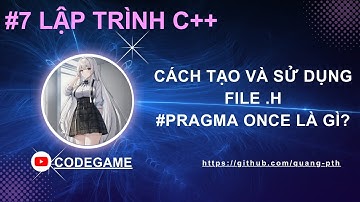 Lập trình C++: #7 File .h hay Header File. Cách tạo và sử dụng