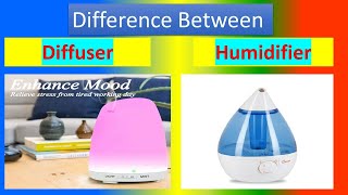 Difference between Diffuser and Humidifier
