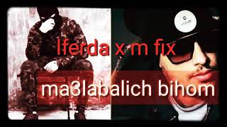 LFERDA FT M-FIX MA3LABALICH BIHOM ( ALBUM 2019)