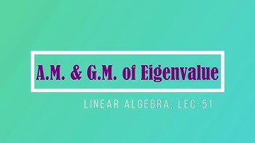 Lec - 51 Algebraic Multiplicity Geometric Multiplicity | CSIR UGC NET | IIT JAM | GATE | DU | TIFR