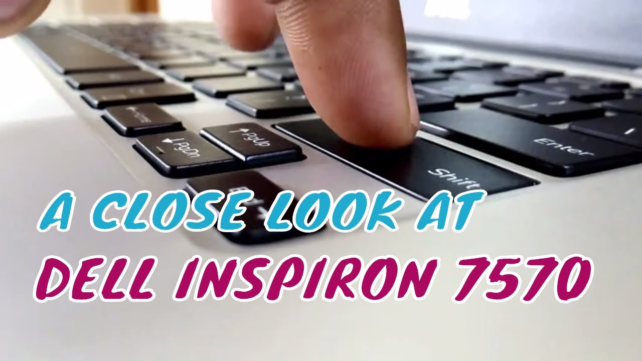 Dell Inspiron 7570 - Close Look
