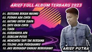 ARIEF FULL ALBUM BERSAMA BUKAN MAUMU TERBARU 2023.