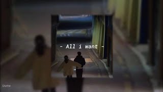 All i want / lyrics & sped up