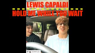 Lewis Capaldi - Hold Me While You Wait Cover by @cb30music