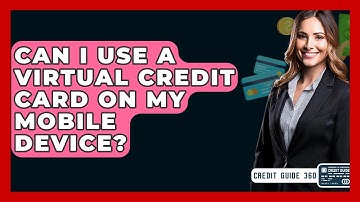Can I Use A Virtual Credit Card On My Mobile Device? - CreditGuide360.com