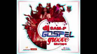 DJ SAM-P GOSPEL GROOVE MIXTAPE VOL.1