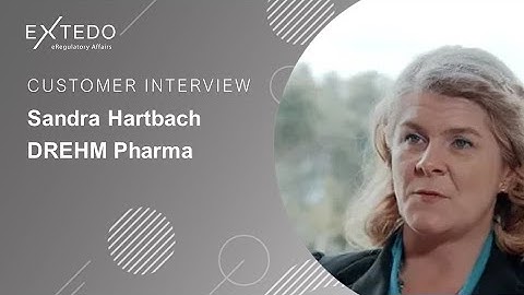 EXTEDO eCTDmanager Customer Interview: Sandra Hartbach, DREHM Pharma