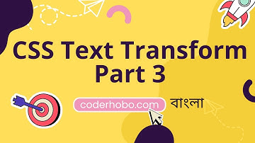 CSS Text transform tutorial in bangla part 3. CoderHobo