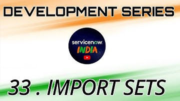 33.Master Import Sets in ServiceNow | Step-by-Step Guide with Real-Time Example|@ServiceNow_India