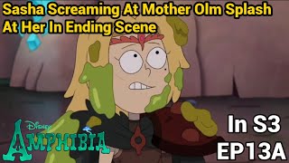 Sasha Screaming At Mother Olm Splash At Her In Ending Scene Amphibia S3 Ep13A