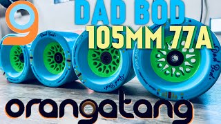 ORANGATANG 105MM BLUE 77A DAD BOD WHEEL REVIEW