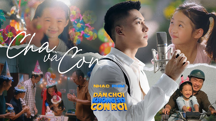 CHA VÀ CON - ANH TÚ | OST DÂN CHƠI KHÔNG SỢ CON RƠI - ĐANG CHIẾU TẠI RẠP