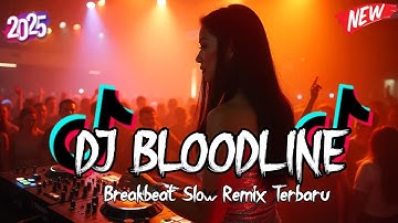 DJ BLOODLINE BREAKBEAT SLOW REMIX TERBARU 2025