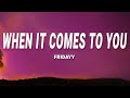 Fridayy - When It Comes To You (Lyrics)