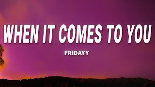 Fridayy - When It Comes To You (Lyrics)