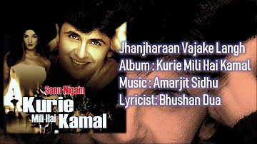 Jhanjharaan Vajake Langh | Sonu Nigam | Amarjit Sidhu | Bhushan Dua | Kurie Mili Hai Kamal - 2003