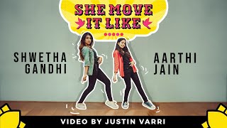 SHE MOVE IT LIKE - Badshah|DANCE COVER| Choreography by Shwetha Gandhi Ft. Aarthi Jain