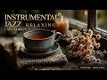 Relaxing Instrumental Jazz - Smooth Background Jazz & Focus Jazz For Study And Work Flow Now