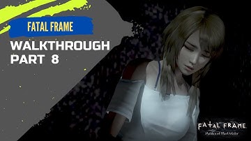 FATAL FRAME / PROJECT ZERO |Seventh Drop|1080p|60fps| WALKTHROUGH Part 8 NO Commentary