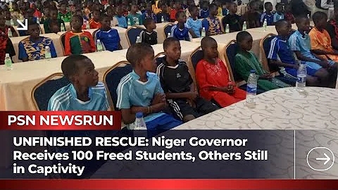 UNFINISHED RESCUE: Headline: Niger Governor Receives 100 Freed Students, Others Still in Captivity