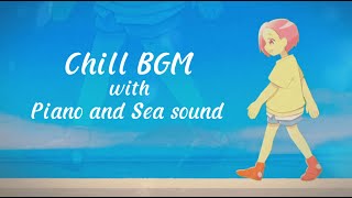 Chill BGM with Piano & Sea - Stroll along the seaside | for Study / Work