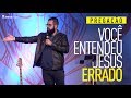 VOCÊ ENTENDEU JESUS ERRADO - Douglas Gonçalves