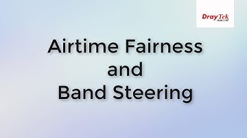 DrayTek Airtime Fairness and Band Steering