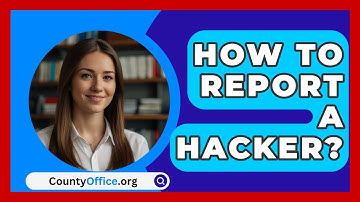 How To Report A Hacker? - CountyOffice.org