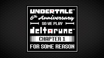 UNDERTALE 6th Anniversary So We Play DELTARUNE Chapter 1 For Some Reason - LIVE!