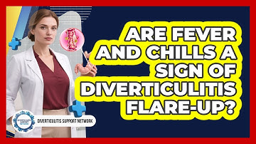Are Fever And Chills A Sign Of Diverticulitis Flare-up? - Diverticulitis Support Network