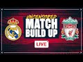 Real Madrid v Liverpool | Uncensored Match Build Up