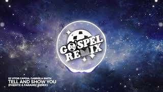 DJ Vitor Capoia, Gabriela Smith - Tell And Show You (Fhenyx & Faramiz Remix) [Hardstyle Gospel]