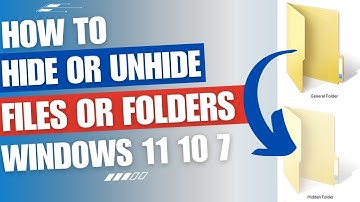 How to hide or unhide files folders in Windows 11 10 7