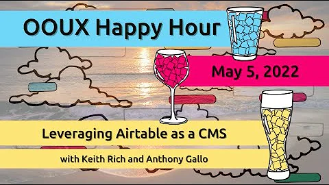 OOUX Happy Hour: Leveraging Airtable as a CMS with Keith Rich and Anthony Gallo