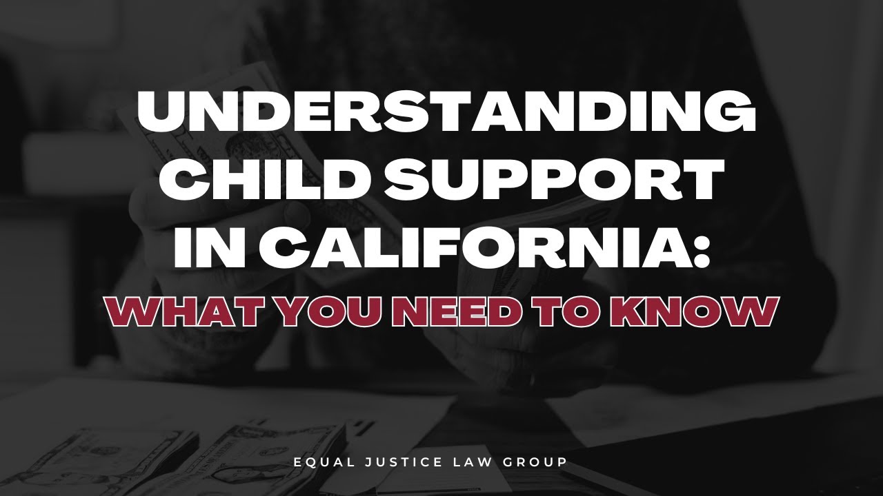 Understanding Child Support in California: What You Need to Know