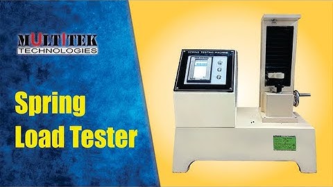 Spring Load Tester | Multitek Technologies | 2021