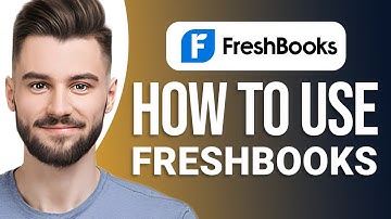 FreshBooks Accounting Tutorial: How To Use FreshBooks For Beginners?