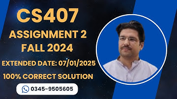 CS407 Assignment 2 Solution Fall 2024 | CS407 Assignment 2 correct solution Fall 2024