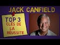 Jack canfield  top 3 cls de la russite