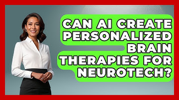 Can AI Create Personalized Brain Therapies For Neurotech? - Neurotech Insight Pro