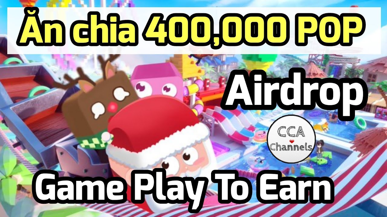 Airdrop Ăn Chia 400,000 Token Pop - Game Nft