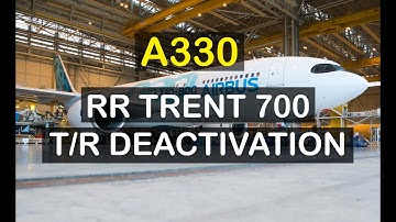 AIRCRAFT | A330 Trent 700 - Deactivation of T/R System for Flight