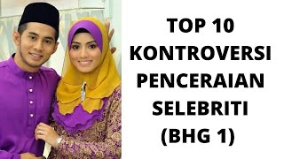 10 KONTROVERSI PENCERAIAN SELEBRITI - (BHG 1 NO. 10-6)