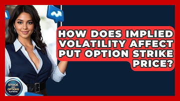How Does Implied Volatility Affect Put Option Strike Price? - Stock and Options Playbook