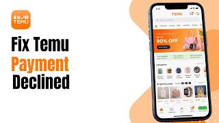 How to Fix Temu Payment Declined