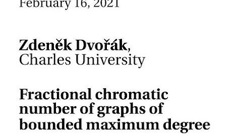 02/16/21 - Zdeněk Dvořák - Fractional chromatic number of graphs of bounded maximum degree