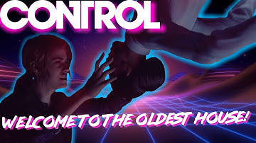 Control - Welcome to the Oldest House!