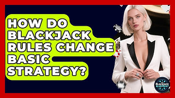How Do Blackjack Rules Change Basic Strategy? - The Blackjack Blueprint