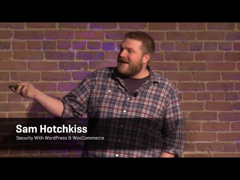 Sam Hotchkiss - Security With WordPress & WooCommerce