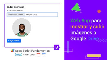 Apps Script 35 - Web app para subir imágenes a Drive